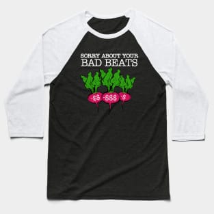 Sorry About Your Bad Beats - Black Baseball T-Shirt